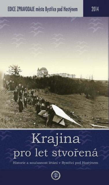 Krajina pro let stvořená: historie a současnost létání v Bystřici pod Hostýnem / Josef Voltr - obálka knihy