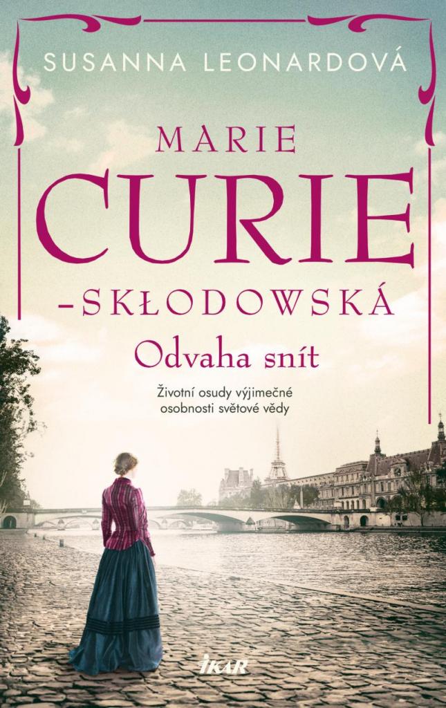 Marie Curie-Skłodowská: odvaha snít / Susanna Leonardová - obálka knihy Marie Curie-Skłodowská: odvaha snít / Susanna Leonardová - obálka knihy