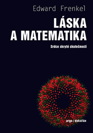 Láska a matematika: srdce skryté skutečnosti / Edward Frenkel - obálka knihy Láska a matematika: srdce skryté skutečnosti / Edward Frenkel - obálka knihy