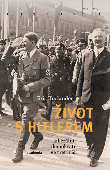 Život s Hitlerem: liberální demokraté ve třetí říši / Eric Kurlander - obálka knihy