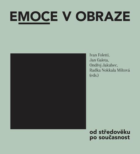 Emoce v obraze: od středověku po současnost: seminář dějin umění k poctě Ladislava Kesnera - obálka knihy Emoce v obraze: od středověku po současnost: seminář dějin umění k poctě Ladislava Kesnera - obálka knihy