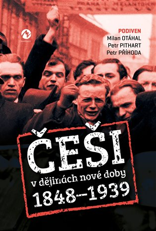 Češi v dějinách nové doby: 1848-1939 / Podiven, Milan Otáhal, Petr Pithart, Petr Příhoda - obálka knihy Češi v dějinách nové doby: 1848-1939 / Podiven, Milan Otáhal, Petr Pithart, Petr Příhoda - obálka knihy
