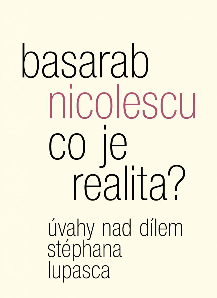 Co je realita?: úvahy nad dílem Stéphana Lupasca / Basarab Nicolescu - obálka knihy