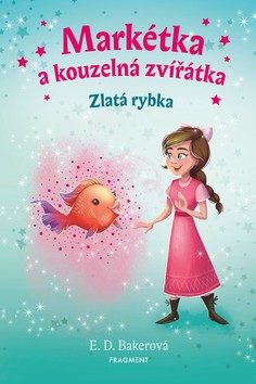 Markétka a kouzelná zvířátka. Zlatá rybka / E.D. Bakerová - obálka knihy Markétka a kouzelná zvířátka. Zlatá rybka / E.D. Bakerová - obálka knihy