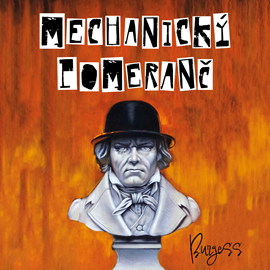 Mechanický pomeranč / Anthony Burgess - obálka knihy Mechanický pomeranč / Anthony Burgess - obálka knihy