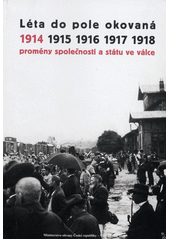 Léta do pole okovaná 1914: proměny společnosti a státu ve válce - obálka knihy
