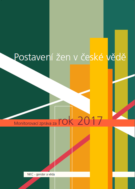 Postavení žen v české vědě: monitorovací zpráva za rok 2017 / Národní kontaktní centrum- gender a věda - obálka knihy