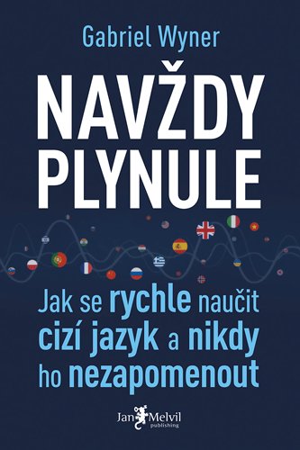 Navždy plynule: jak se rychle naučit cizí jazyk a nikdy ho nezapomenout / Gabriel Wyner - obálka knihy