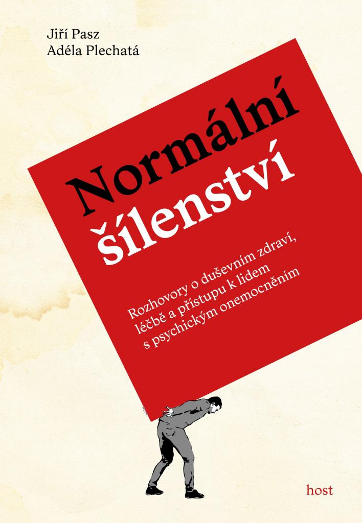 Normální šílenství: rozhovory o duševním zdraví, léčbě a přístupu k lidem s psychickým onemocněním / Jiří Pasz, Adéla Plechatá - obálka knihy Normální šílenství: rozhovory o duševním zdraví, léčbě a přístupu k lidem s psychickým onemocněním / Jiří Pasz, Adéla Plechatá - obálka knihy