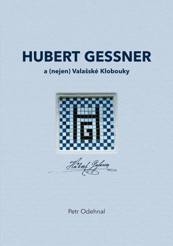 Hubert Gessner a (nejen) Valašské Klobouky / Petr Odehnal - obálka knihy