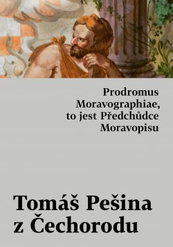 Prodromus Moravographiae, to jest, Předchůdce Moravopisu / Tomáš Pešina z Čechorodu - obálka knihy Prodromus Moravographiae, to jest, Předchůdce Moravopisu / Tomáš Pešina z Čechorodu - obálka knihy