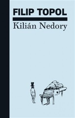 Kilián Nedory / Filip Topol - obálka knihy