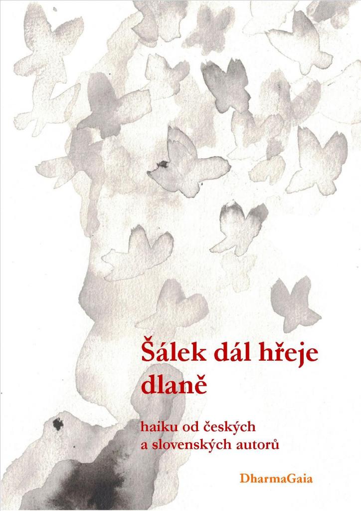 Šálek dál hřeje dlaně: haiku od českých a slovenských autorů / edičně připravili Katka Soustružníková a Pavel Martinec - obálka knihy Šálek dál hřeje dlaně: haiku od českých a slovenských autorů / edičně připravili Katka Soustružníková a Pavel Martinec - obálka knihy