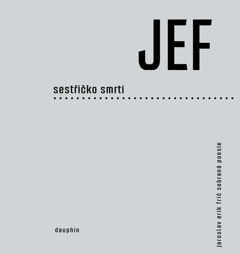 Sestřičko smrti: sebraná poezie / JEF - obálka knihy Sestřičko smrti: sebraná poezie / JEF - obálka knihy