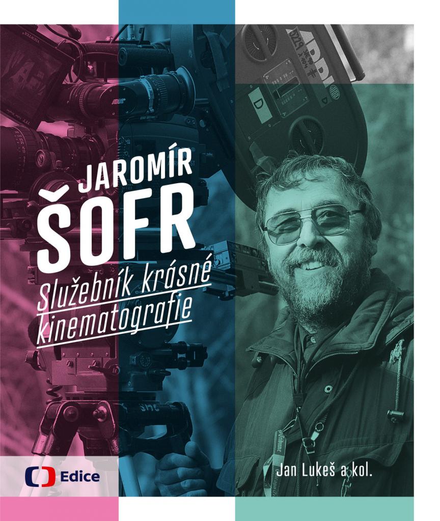 Jaromír Šofr: služebník krásné kinematografie / Jan Lukeš, Jaromír Šofr, František Malina, Jan Černíček - obálka knihy Jaromír Šofr: služebník krásné kinematografie / Jan Lukeš, Jaromír Šofr, František Malina, Jan Černíček - obálka knihy