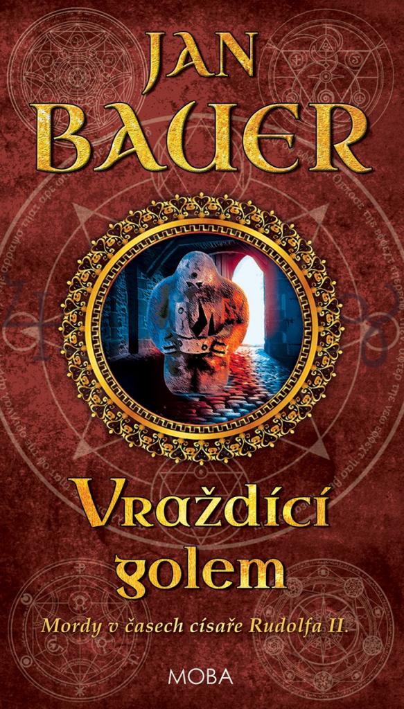 Vraždící golem: mordy v časech císaře Rudolfa II. / Jan Bauer - obálka knihy Vraždící golem: mordy v časech císaře Rudolfa II. / Jan Bauer - obálka knihy