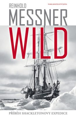 Wild: příběh Shackeltonovy expedice / Reinhold Messner - obálka knihy