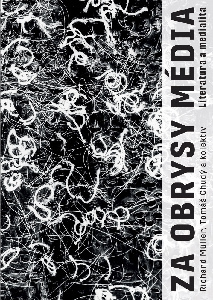 Za obrysy média literatura a medialita / Richard Müller, Tomáš Chudý a kolektiv - obálka knihy Za obrysy média literatura a medialita / Richard Müller, Tomáš Chudý a kolektiv - obálka knihy