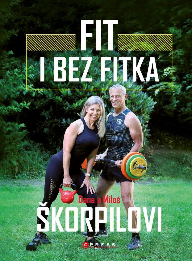 Fit i bez fitka / Dana a Miloš Škorpilovi - obálka knihy Fit i bez fitka / Dana a Miloš Škorpilovi - obálka knihy