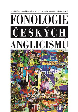 Fonologie českých anglicismů / Aleš Bičan, Tomáš Duběda, Martin Havlík, Veronika Štěpánová - obálka knihy