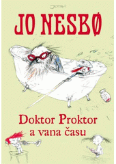 Jo Nesbø: Doktor Proktor a vana času