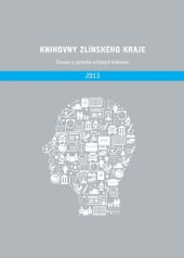 Knihovny Zlínského kraje Činnost a výsledky veřejných knihoven 2013 - obálka publikace Knihovny Zlínského kraje Činnost a výsledky veřejných knihoven 2013 - obálka publikace