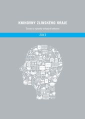 Knihovny Zlínského kraje Činnost a výsledky veřejných knihoven 2013 - obálka publikace