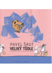 Pavel Šrut: Veliký tůdle