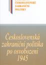 Československá zahraniční politika po osvobození 1945 - obálka knihy