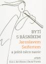 Bytí s básníkem Jaroslavem Seifertem a ještě něco navíc / Eva a Jan Kosovi, David Franta - obálka knihy