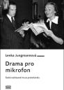 Drama pro mikrofon: česká rozhlasová hra za protektorátu / Lenka Jungmannová - obálka knihy