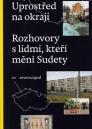 Uprostřed na okraji: rozhovory s lidmi, kteří mění Sudety / Veronika Kupková - obálka knihy