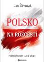 Polsko na rozcestí: politické dějiny 1981-2024 / Jan Škvrňák - obálka knihy