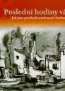 Poslední hodiny války: jak jsme prožívali osvobození v květnu 1945 / Daniel Drápala a Milan Hambálek - obálka knihy