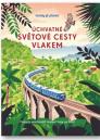 Úchvatné světové cesty vlakem / překlad Lucie a Michal Jonovi - obálka knihy