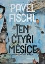 Jen čtyři měsíce: autobiografická novela / Pavel Fischl - obálka knihy Jen čtyři měsíce: autobiografická novela / Pavel Fischl - obálka knihy