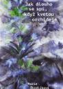 Jak dlouho se spí, když kvetou orchideje / Marie Škrdlíková - obálka knihy