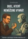 Duel, který nemůžeme vyhrát: rozhovor s psychologem Tomášem Morávkem a AI / Tomáš Kozák - obálka knihy