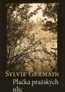 Plačka pražských ulic / Sylvie Germain - obálka knihy