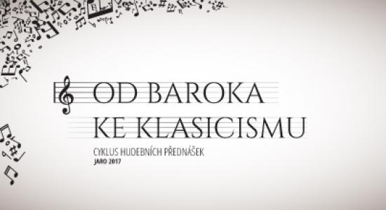 Od baroka ke klasicismu - cyklus hudebních přednášek jaro 2017
