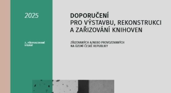 Doporučení pro výstavbu, rekonstrukci a zařizování knihoven zřizovaných a/nebo provozovaných na území České republiky - 2025 Doporučení pro výstavbu, rekonstrukci a zařizování knihoven zřizovaných a/nebo provozovaných na území České republiky - 2025