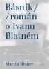Básník / román o Ivanu Blatném